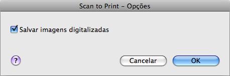 Ações (Mac OS) 3. Altere as configurações do [Scan to Print] (caso não deseje alterar as configurações, prossiga ao passo 4.). 1. Clique o botão [Configurações do aplicativo].
