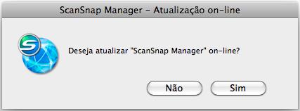 Atualizando o ScanSnap Manager Atualização no Mac OS Atualize o ScanSnap Manager seguindo os procedimentos abaixo. É recomendado efetuar a atualização periodicamente.