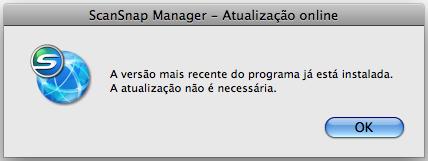 Para maiores detalhes sobre o menu do ScanSnap Manager, consulte a seção "Menu do ScanSnap Manager" (página 267). Uma mensagem de confirmação será exibida.