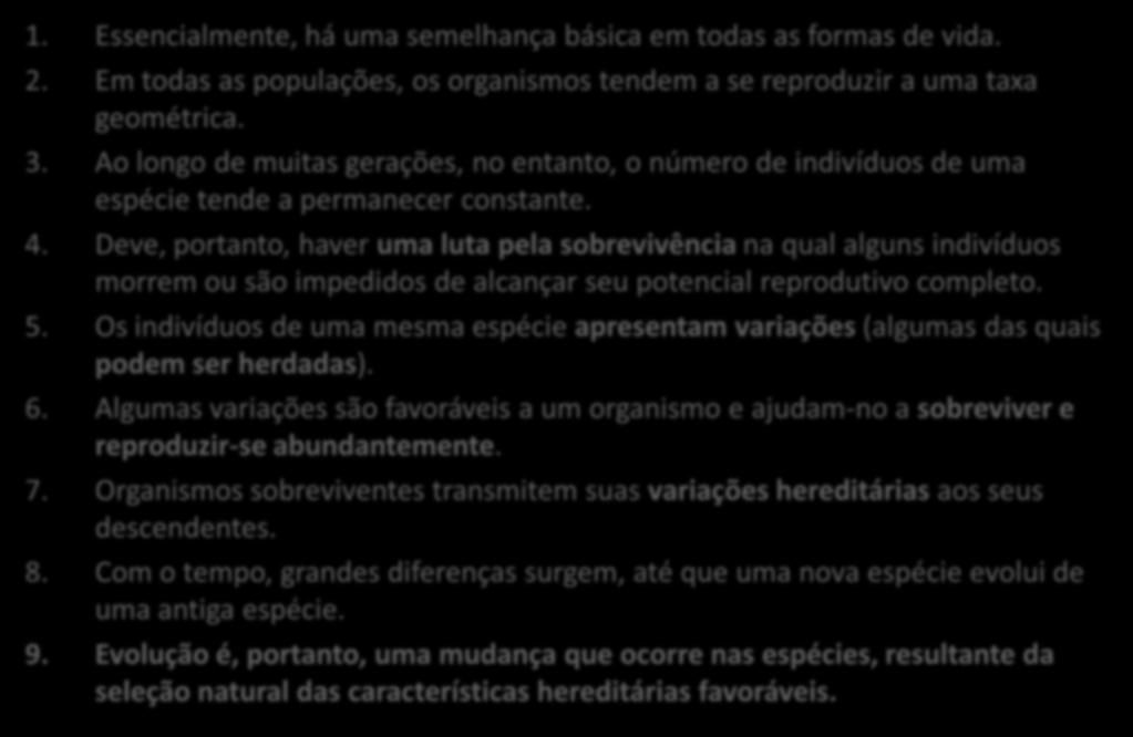 Deve, portanto, haver uma luta pela sobrevivência na qual alguns indivíduos morrem ou são impedidos de alcançar seu potencial reprodutivo completo. 5.