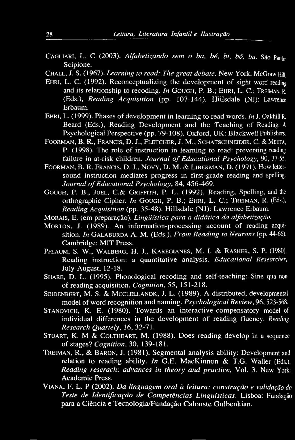 ), Reading Acquisition (pp. 107-144). Hillsdale (NJ): Lawrence Erbaum. E h r i, L. (1999). Phases of development in learning to read words. In J. Oakhill R. Beard (Eds.