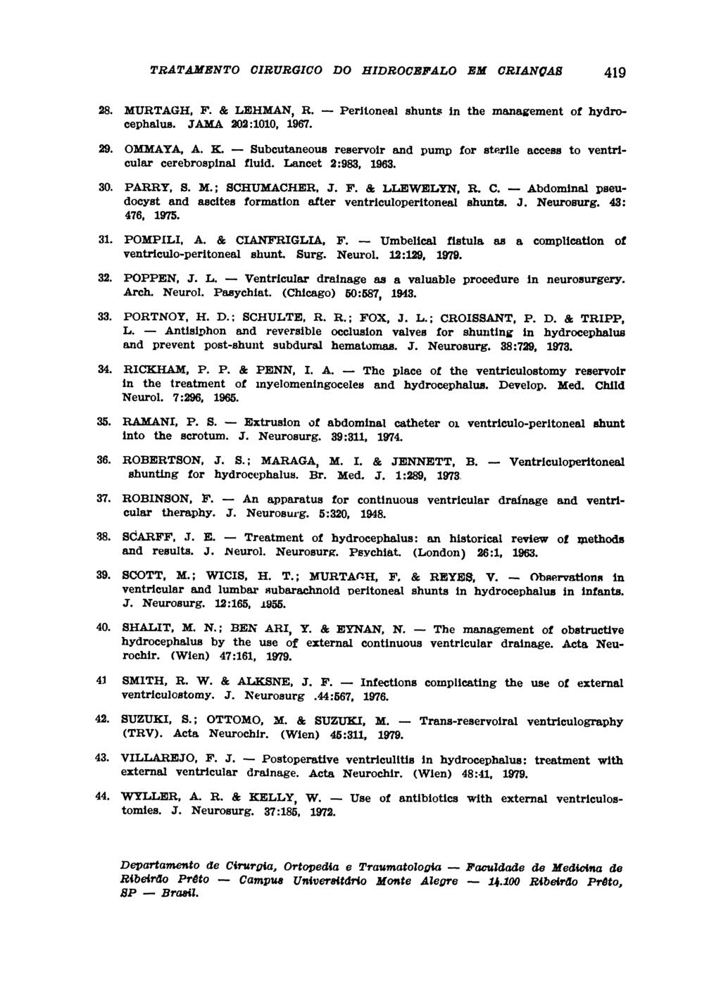 28. MURTAGH, P. & LEHMAN, R. Peritoneal shunts in the management of hydrocephalus. JAMA 202:1010, 1967. 29. ΟΜΜΑΤΑ, A. K.