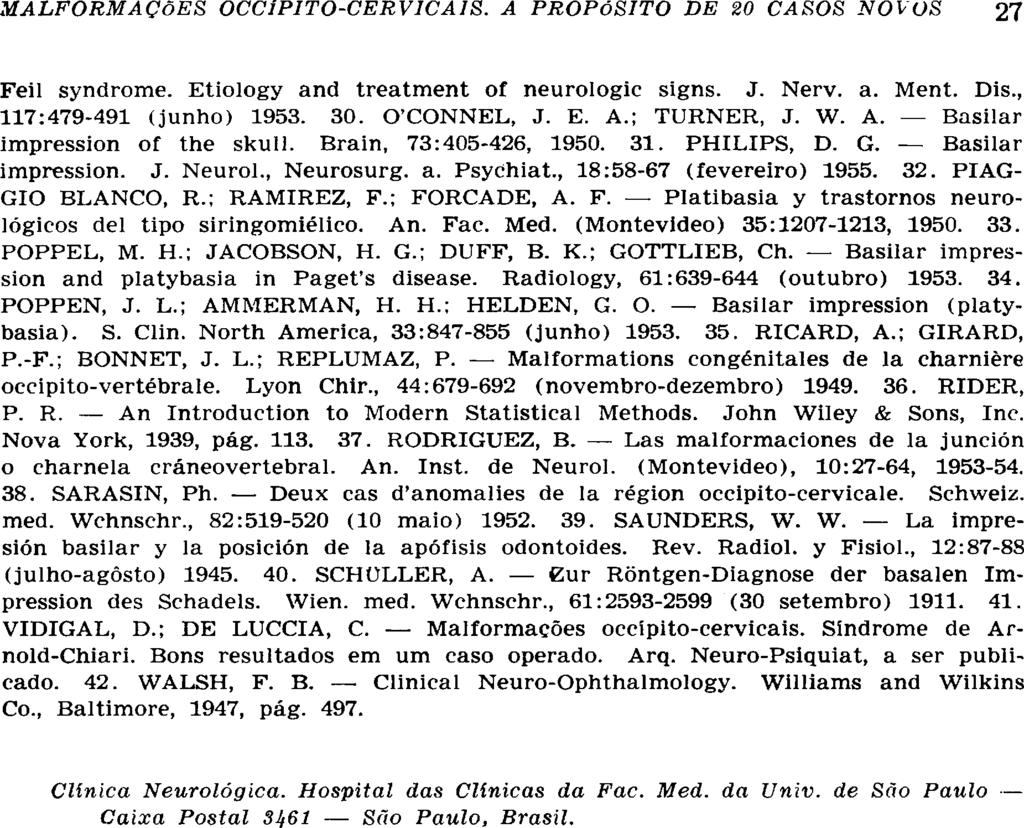 Feil syndrome. Etiology and treatment of neurologic signs. J. Nerv. a. Ment. Dis., 117:479-491 (junho) 1953. 30. O'CONNEL, J. Ε. Α.; TURNER, J. W. A. Basilar impression of the skull.