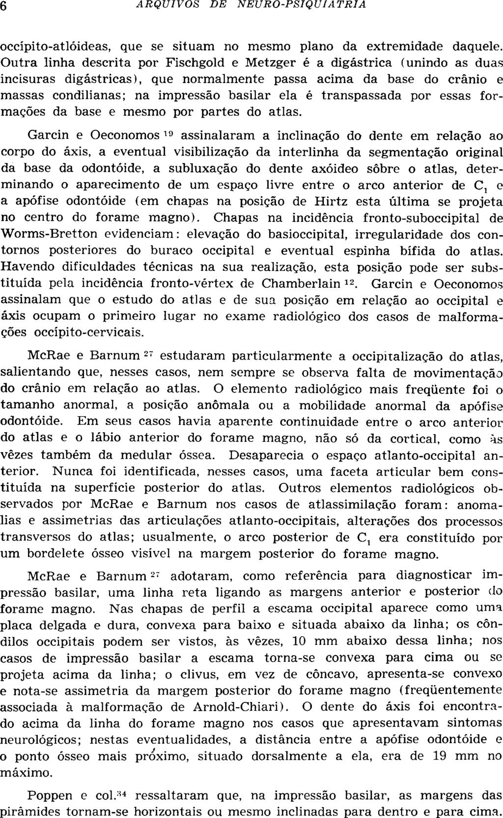 occípito-atlóideas, que se situam no mesmo plano da extremidade daquele.