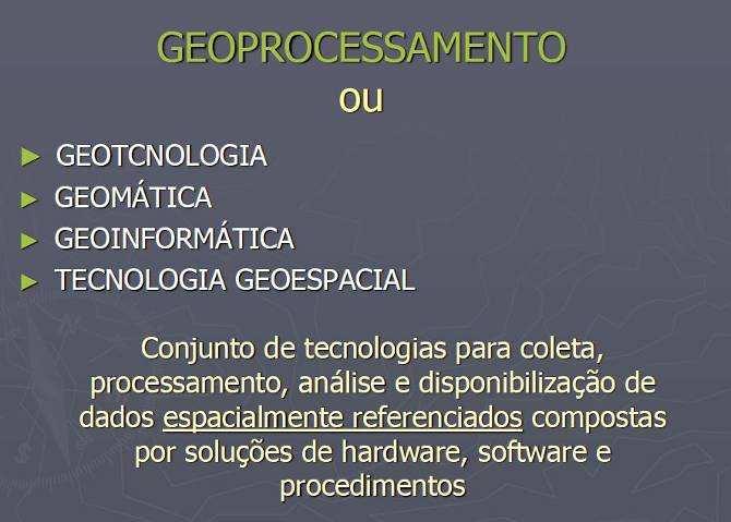 As geotecnologias são representadas principalmente pelas seguintes ferramentas: Sensoriamento Remoto