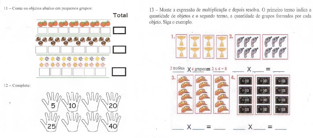 Sociedade Brasileira Figura 4 Atividades da 4ª fase: Conceito de Multiplicação * 5ª fase: Tabela de Multiplicação.