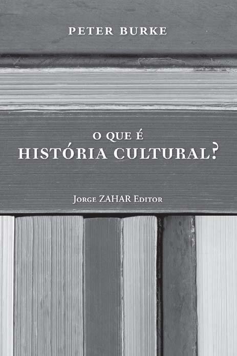 A história da História Cultural, segundo Peter Burke Diogo da Silva Roiz Mestre em História pela Universidade Estadual Júlio de