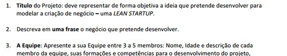 Etapa 1 Inscrição dos Projetos Inscrição dos projetos e suas equipes. Cada equipe deverá indicar um líder que será o responsável por efetuar a inscrição da equipe, assim como um mentor.