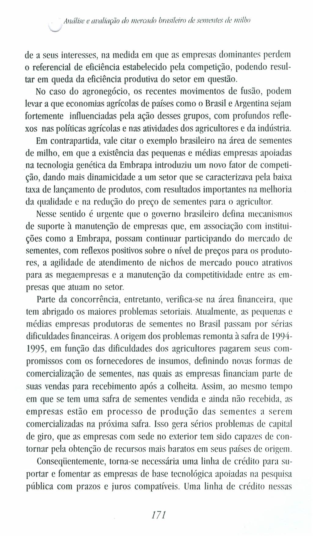 AllIí/ise e rll'rllirlçâo do mercado brasildro de sementes de nnlbo de a seus interesses, na medida em que as empresas dominantes perdem o referencial de eficiência estabelecido pela competição,