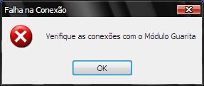 PROBLEMAS E SOLUÇÕES O problema mais comum que pode ocorrer é com relação à comunicação entre o PC e o Módulo Guarita 2010, conforme a mensagem abaixo: Neste caso, verifique se o Cabo de Comunicação