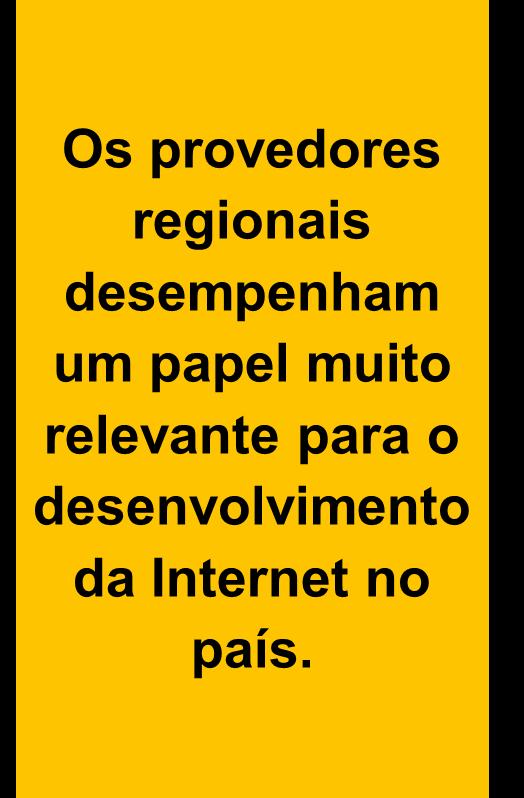 PROVEDORES REGIONAIS DESAFIOS E OPORTUNIDADES Universalização da banda larga Banda larga nas escolas Banda larga nos estabelecimentos de saúde Banda larga para prefeituras Associação de provedores