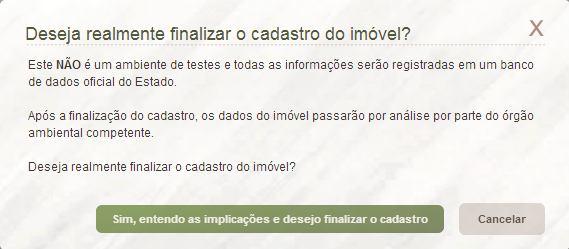 Após clicar no botão Finalizar, o sistema retornará uma mensagem de que não se trata de um ambiente de testes, e que todos os cadastros estarão sujeitos a análise por parte do órgão ambiental.