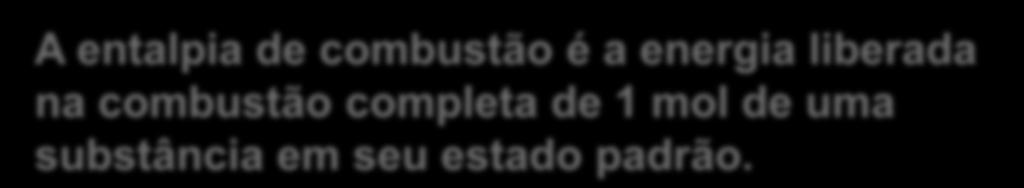 Entalpia de Combustão H 2 (g) + 1/2O 2(g) H 2 O (l) H= -286kJ C 2 H 6 O + 3O 2(s) 3H 2 O (l) + 2CO 2 H= -1368kJ A