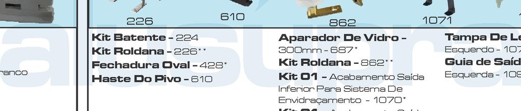 Superior Para Sistema De Envidraçamento- 171* * Branco e ** Tampa De Leito - Direito e Esquerdo - 172* Guia de Saída - Direita e Esquerda - 193* Molas Puxador AL Tipo