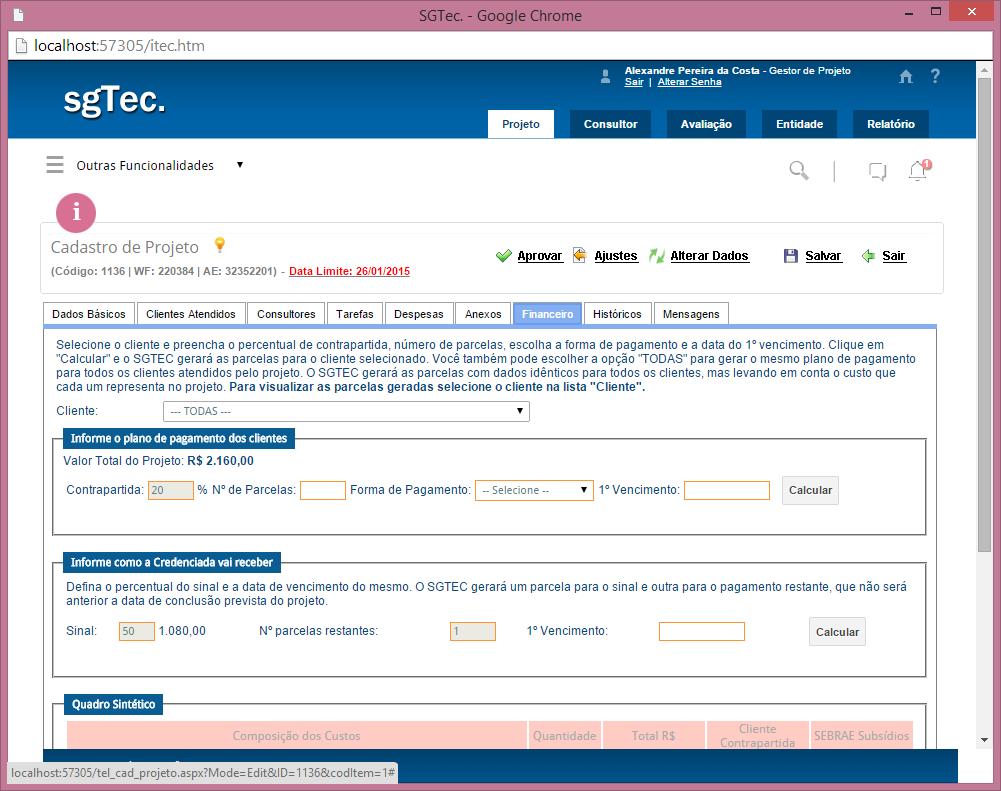 Gerando as parcelas dos Clientes e da EE Assim que a proposta é aprovada (após clicar em Aprovar ) o SGTEC aprova o projeto já com o Financeiro definido.