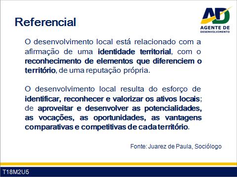 Guia do Facilitador Curso para Agentes de Desenvolvimento 18 Com T18M2U5 complementa relacionando o processo de desenvolvimento local com a afirmação de uma identidade territorial, com o