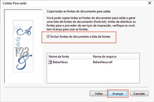 na janela seguinte, você será perguntado se deseja incluir as fontes utilizadas no documento, selecione a opção incluir fontes do documento e lista de fontes, repare que na janela abaixo, aparecem as