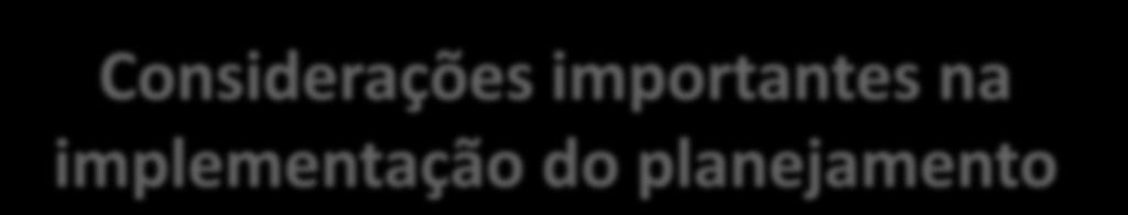 Considerações importantes na implementação do planejamento Conhecer a base forrageira atual Infraestrutura e mão-de-obra