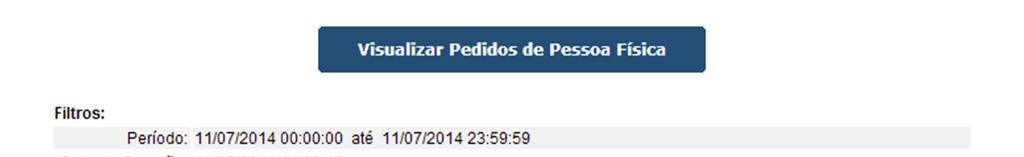 Figura: Visualizar pedido de pessoa física Selecione o período e em seguida clique em Prosseguir.