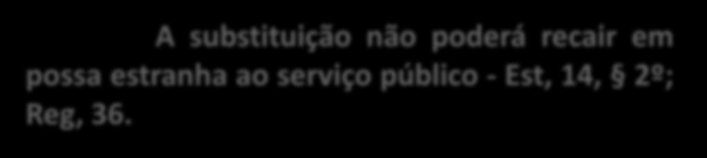 A substituição somente será exercida por funcionário estadual que seja ocupante de cargo em comissão ou função de confiança de remuneração e/ou simbologia igual ou superior àquela atribuída ao