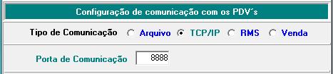 Comunicação Tipo de Comunicação: Porta de Comunicação: A comunicação é efetuado do PDV para o