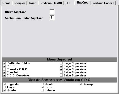 1.1.3. Guia Siga Cred (Internet - CSiga) Utiliza SigaCred: Senha Para Cartão SigaCred: Menu SigaCred: Dias da Semana com Venda em C.D.C.: Se a finalizadora irá utilizar o convênio gerenciado pela administradora SigaCred.