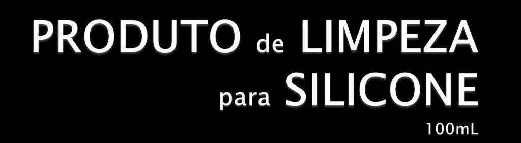 Silicone Remover: Eliminador de silicone é um gel pronto a utilizar, ideal