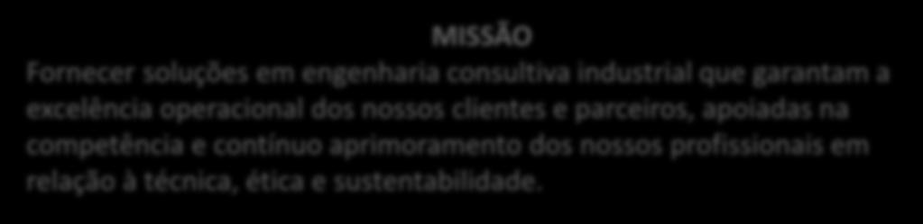 suas atividades, desta forma conseguir ser reconhecida de modo permanente como uma das melhores fornecedoras de soluções em engenharia consultiva industrial da região.