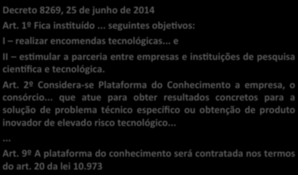 2º Considera- se Plataforma do Conhecimento a empresa, o consórcio.