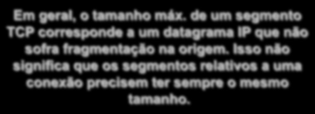 Segmentação e blocagem no transmissor Fluxo de bits original Aplicação Transmissora Padrão gerado pela escrita da aplicação Segmentos TCP enviados Porta 126 TCP IP Em geral, o tamanho máx.