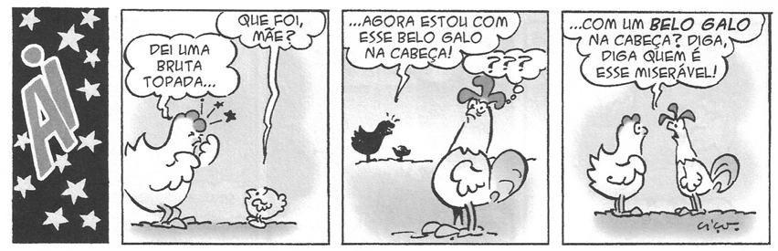 LÍGUA POTUGUESA QUESTÃO Leia os quadrinhos abaixo. PITO, Cecília Whitaker Alves. Pagando o pato. Porto Alegre: L&PM, 006. p.. os quadrinhos, o sentido do texto é produzido com base na polissemia de duas expressões linguísticas.