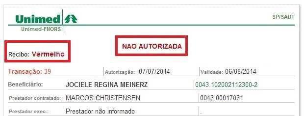 HILUM SOLICITAÇÃO/EXECUÇÃO DE SADT Quando a resposta enviada pelo banco de dados da Unimed for NÃO AUTORIZADA, como é o caso deste exemplo, quer dizer que a