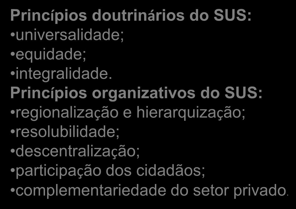 Dirigidas a populações Princípios organizativos de territórios bem do SUS: delimitados, pelas quais assume a responsabilidade regionalização e sanitária, hierarquização;