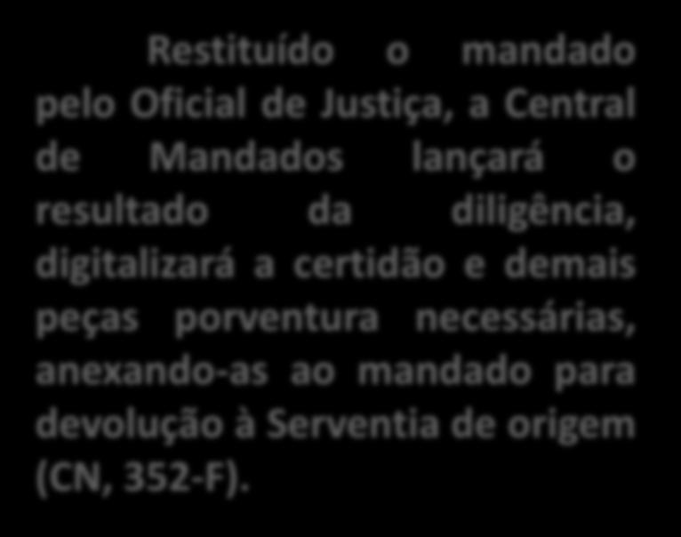 Os modelos de certidão dos Oficiais de Justiça serão previamente aprovados pela Corregedoria-Geral de Justiça e estarão disponíveis no sistema informatizado do Tribunal de Justiça, sendo obrigatória