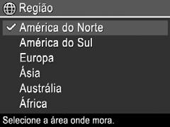 Capítulo 1 Definir a região Junto com a configuração de Idioma, a configuração de Região determina o formato padrão de data e do sinal de vídeo para exibição de imagens na câmera em um aparelho de TV