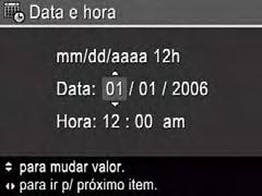 Use para ajustar o valor destacado. 2. Use para mover para outras opções e repita a Etapa 1 até ajustar a data e hora. 3.