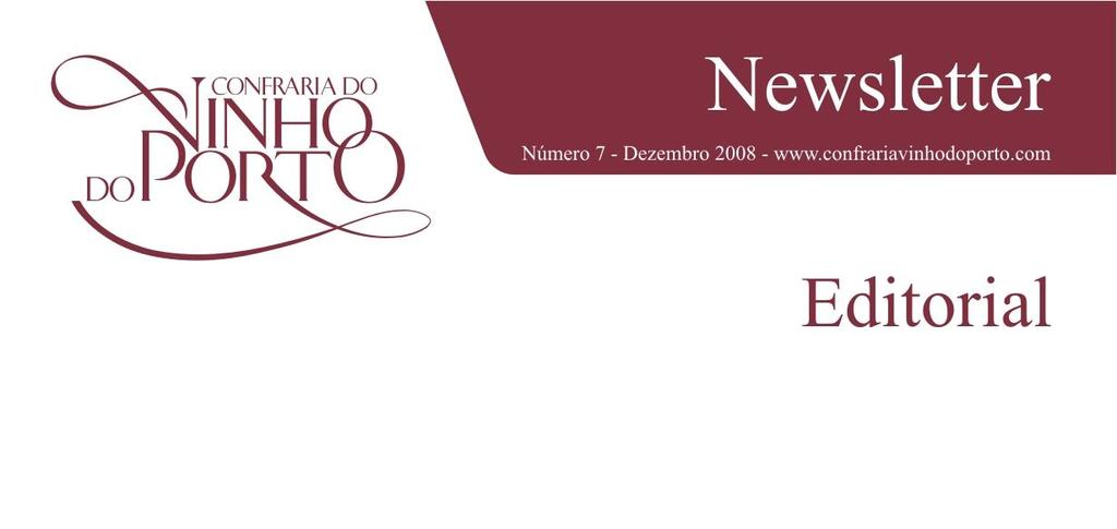 Caros Confrades, O Ano de 2008 que agora finda, foi cheio de Acções de Promoção com a presença da Confraria do Vinho do Porto.