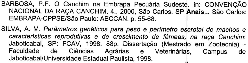 ALENCAR, ALENCAR, Maurício. A Raça Canchim. In SIMPÓSIO PEcuARIA 2000 -PERSPECTIVAS ~ARA O 111 MIL~NIO, 1., Pirassununga, 2000. Anais. Pirassununga: FZEA-USP. 2000. 1 CD-R<jI~ ~, 8.