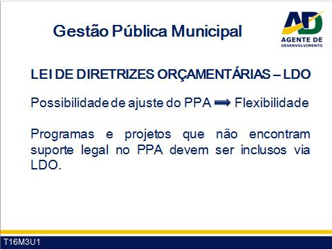 previstas receitas e autorizadas despesas públicas, explicitadas em programas de trabalho.