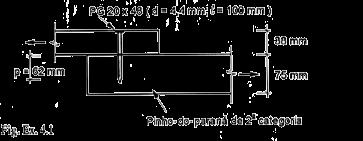 Exemplo 1: Calcular a resistência Rd ao corte do prego 20 x 48 na ligação abaixo de duas peças tracionadas de madeira