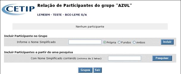 Tela Excluir Participante do Grupo Para excluir um ou mais participantes, o operador deve selecionar a opção Excluir do Grupo do campo Posição e clicar