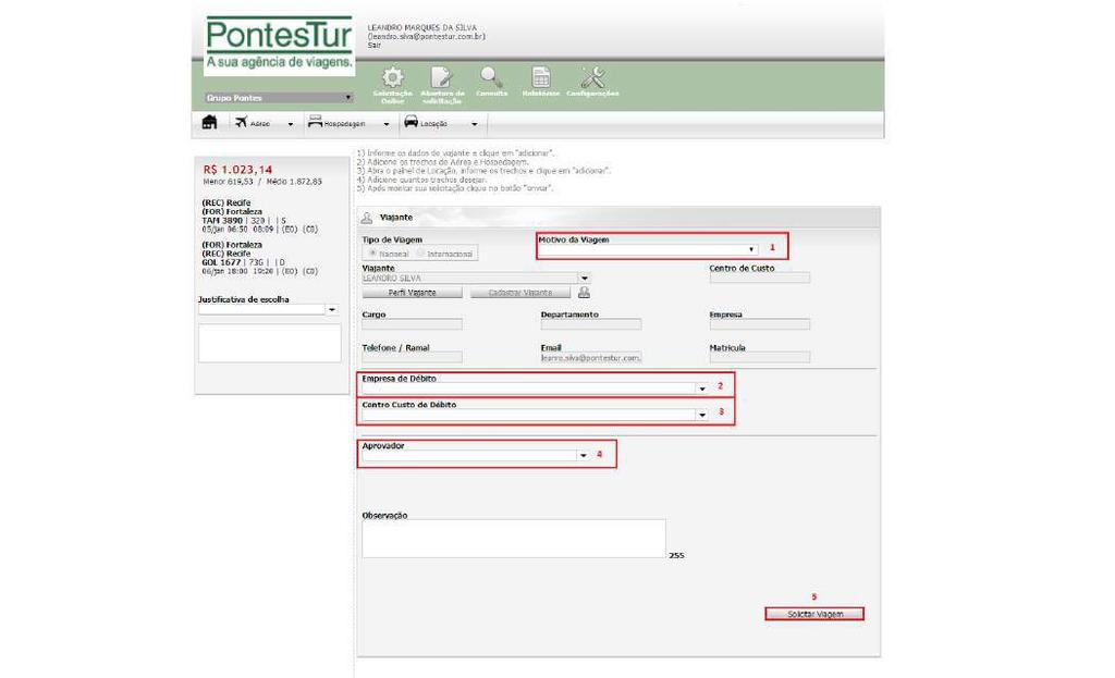 1 O usuário deve informar o motivo da viagem. 2 O usuário deve informar para qual empresa irá o débito. 3 O usuário deve informar para qual centro de custo irá o débito.