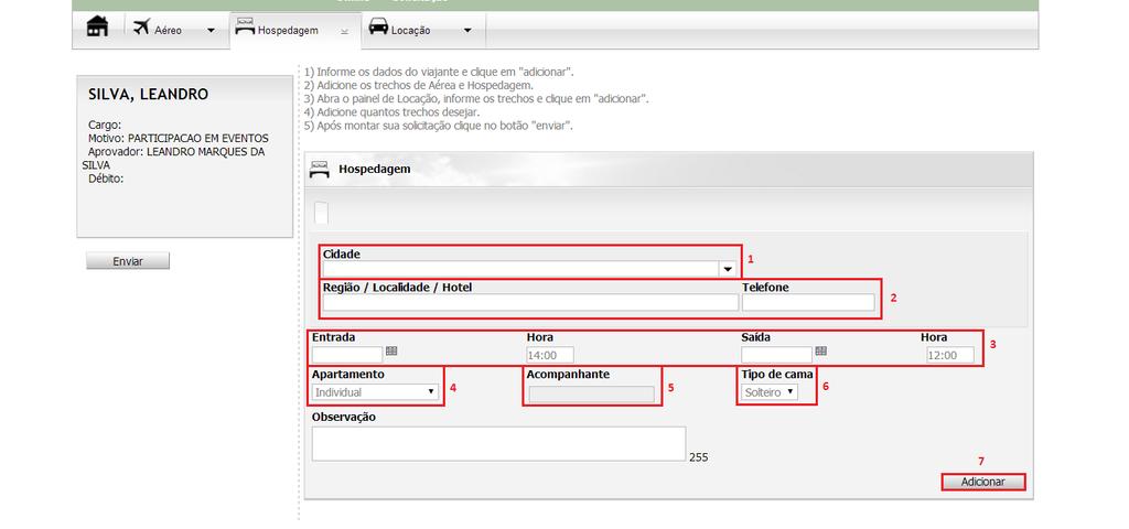 1 O usuário deve informar o motivo da viagem. 2 O usuário deve informar o viajante abrindo a caixa e selecionando o nome.