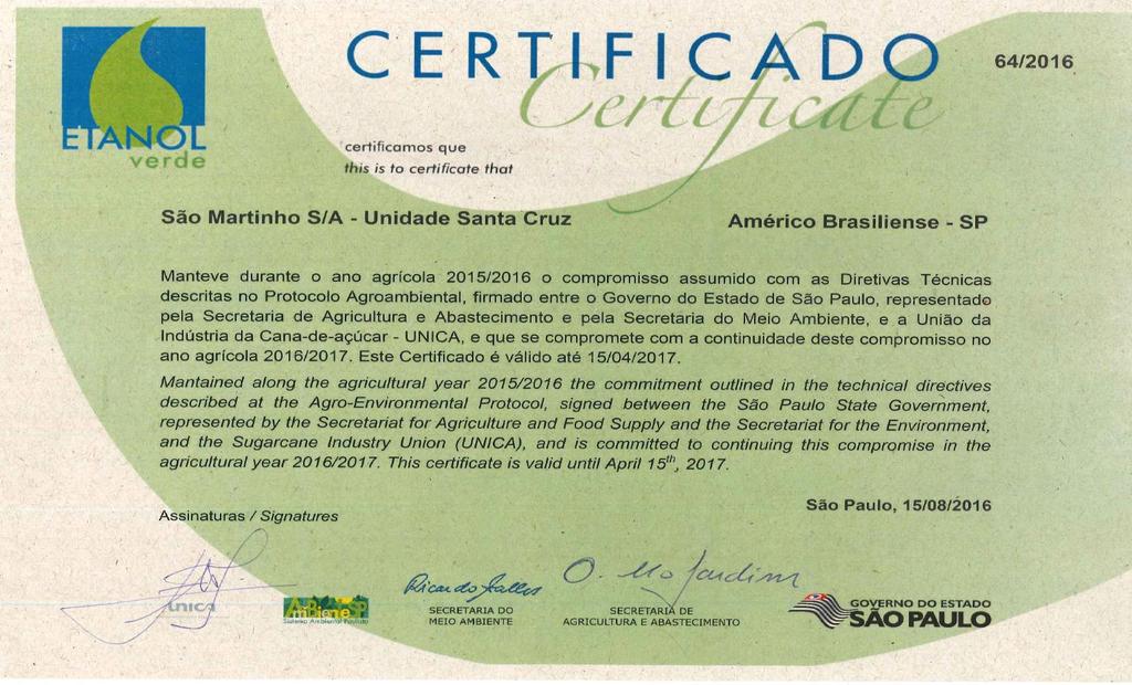 Agosto, 27 5/12 5. Protocolo Agroambiental O Protocolo Agroambiental, firmado pela Usina Santa Cruz em 2007 cobre alguns dos principais pontos de redução de impactos da cultura de cana de açúcar.
