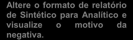 Para visualizar o motivo altere o campo Formato do relatório de Sintético para Analítico e clique em listar autorizações. Desta forma será possível verificar o motivo da negativa.