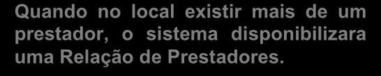 Quando no local existir mais de um prestador, o sistema disponibilizara uma Relação de Prestadores. - Home: Retorna a página inicial permitindo a troca do prestador, sem precisar sair do sistema.