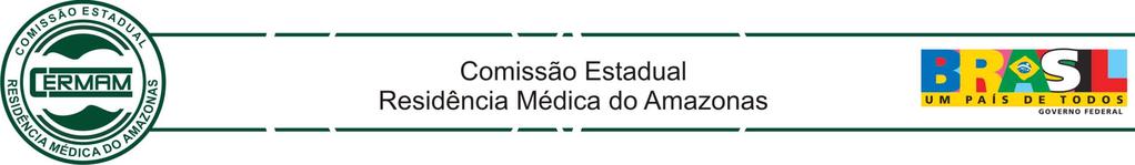 2º EDITAL PARA SELEÇÃO DE CANDIDATOS A RESIDÊNCIA MÉDICA DO AMAZONAS 216 A COMISSÃO ESTADUAL DE RESIDÊNCIA MÉDICA DO AMAZONAS (CERMAM), conforme dispõe a legislação vigente, comunica que estarão