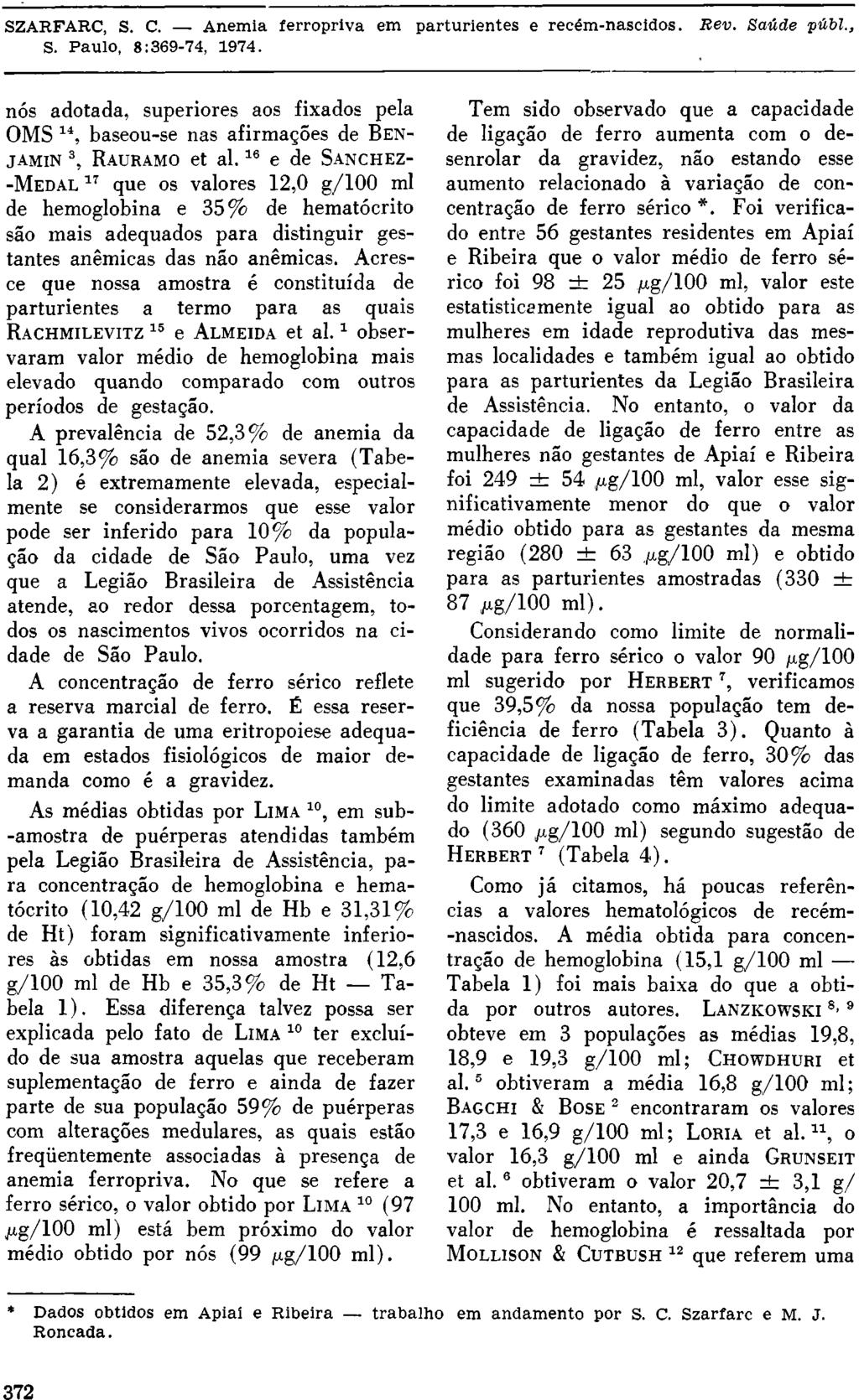 nós adotada, superiores aos fixados pela OMS 14, baseou-se nas afirmações de BEN- JAMIN 3, RAURAMO et al.