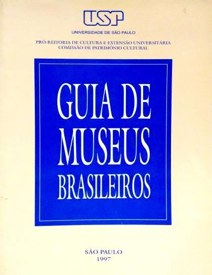 Guia de Museus Brasileiros USP Ano: 1997 Páginas: 354 Guia de Museus.