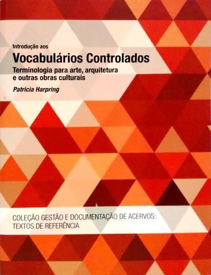 Introdução aos vocabulários controlados: terminologia para arte, arquitetura e outras obras culturais Patricia